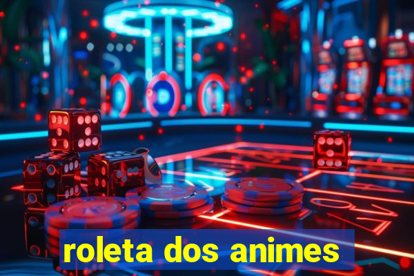 roleta dos animes